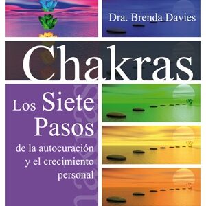 CHAKRAS LOS SIETE PASOS DE LA AUTOCURACION Y EL CRECIMIENTO PERSONAL (N ED)