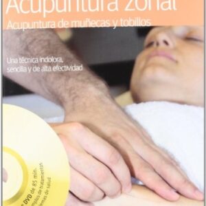ACUPUNTURA ZONAL C/DVD . ACUPUNTURA DE MU/ECAS Y TOBILLOS
