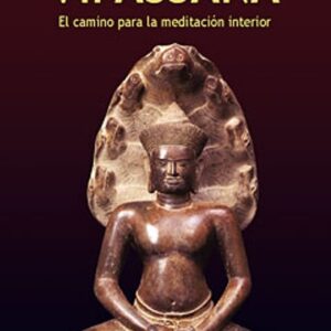 VIPASSANA . EL CAMINO PARA LA MEDITACION INTERIOR (ED.ARG.)