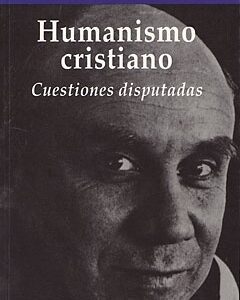 HUMANISMO CRISTIANO. CUESTIONES DISPUTADAS
