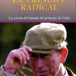 (OKA) PRINCIPE RADICAL . LA VISION DEL MUNDO DEL PRINCIPE DE GALES , EL