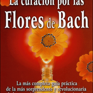 LA CURACION POR LAS FLORES DE BACH