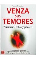 VENZA SUS TEMORES . ANSIEDAD , FOBIA Y PANICO (NVA.ED.)