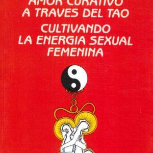AMOR CURATIVO A TRAVES DEL TAO (F)