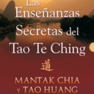 ENSEÑANZAS SECRETAS DEL TAO TE CHING, LAS