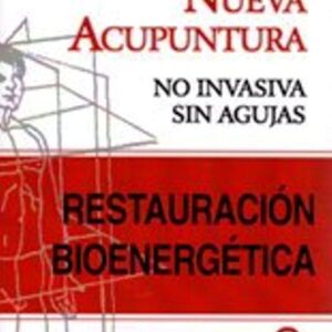 RESTAURACION BIOENERGETICA . NUEVA ACUPUNTURA