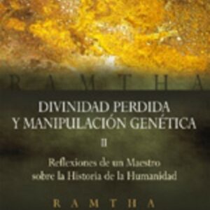* DIVINIDAD PERDIDA Y MANIPULACION GENETICA II