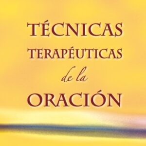 TECNICAS TERAPEUTICAS DE LA ORACION