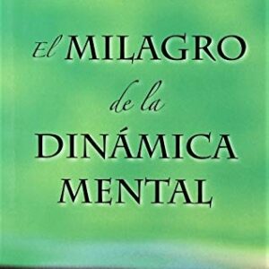 MILAGRO DE LA DINAMICA MENTAL, EL