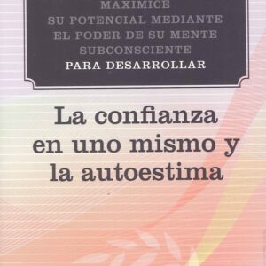 CONFIANZA EN UNO MISMO Y LA AUTOESTIMA, LA