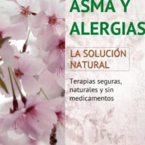 ASMA Y ALERGIAS . LA SOLUCION NATURAL