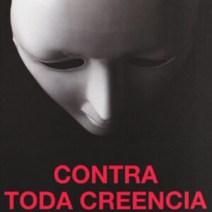 CONTRA TODA CREENCIA . HACIA LO ETERNAMENTE NUEVO Y VIVO