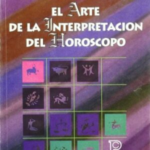 ARTE DE LA INTERPRETACION DEL HOROSCOPO, EL