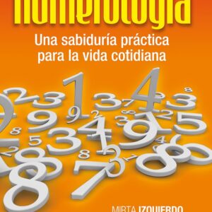 NUMEROLOGIA UNA SABIDURIA PRACTICA PARA LA VIDA COTIDIANA
