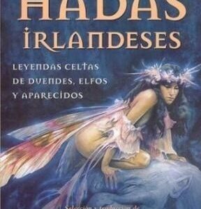 CUENTOS DE HADAS IRLANDESES . LEYENDAS CELTAS DE DUENDES - ELFOS Y APARECIDOS