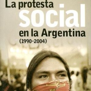PROTESTA SOCIAL EN LA ARGENTINA ( 1990-2004 ) ,LA