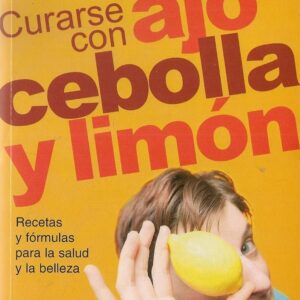 AJO CEBOLLA Y LIMON CURARSE CON . LIBRO AMIGO