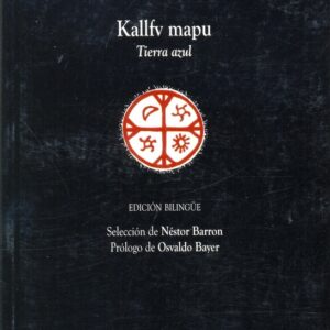 KALLFV MAPU . TIERRA AZUL . ANTOLOGIA POESIA MAPUCHE CONTEMPORANEA