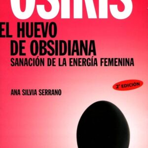 OSIRIS . EL HUEVO DE OBSIDIANA . SANACION DE LA ENERGIA FEMENINA