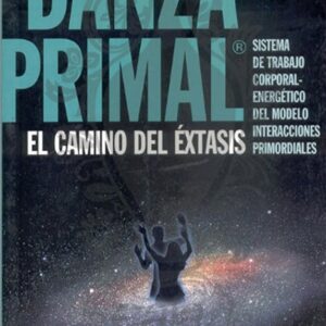 DANZA PRIMAL . EL CAMINO DEL EXTASIS