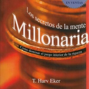 SECRETOS DE LA MENTE MILLONARIA, LOS