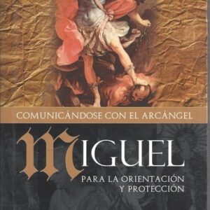 MIGUEL: COMUNICANDOSE CON EL ARCANGEL