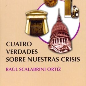 CUATRO VERDADES SOBRE NUESTRAS CRISIS
