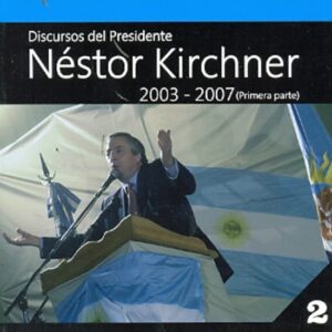 CUADERNOS 2 DE LA MILITANCIA : NESTOR KIRCHNER DISCURSOS DEL PRESIDENTE 2003-2007 1ERA.PARTE