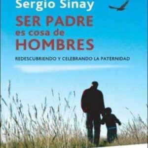 SER PADRE ES COSA DE HOMBRES