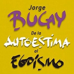 DE LA AUTOESTIMA AL EGOISMO - 2DA EDICION