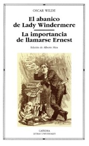 ABANICO DE LADY WINDERMERE EL - LA IMPORTANCIA DE LLAMARSE ERNEST