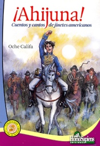 AHIJUNA! CUENTOS Y CANTOS DE JINETES AMERICANOS