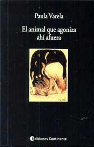 ANIMAL QUE AGONIZA AHI AFUERA ,EL