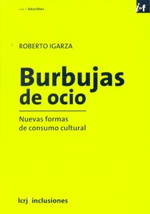 BURBUJAS DE OCIO. NUEVAS FORMAS DE CONSUMO CULTURAL.