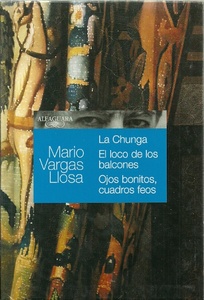 CHUNGA, LA. EL LOCO DE LOS BALCONES. OJOS BONITOS, CUADROS FEOS