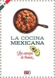COCINA MEXICANA . LOS CONSEJOS DE LEONOR , LA