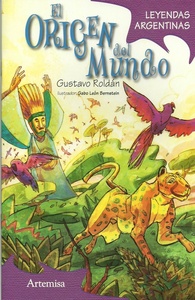 COL. LEYENDAS ARGENTINAS. EL ORIGEN DEL MUNDO