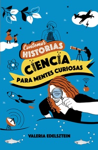 CONTEMOS HISTORIAS : CIENCIA PARA MENTES CURIOSAS
