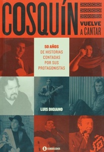 COSQUIN VUELVE A CANTAR. 50 AÑOS DE HISTORIAS CONTADAS POR SUS PROTAGONISTAS