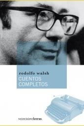 CUENTOS COMPLETOS.RODOLFO WALSH