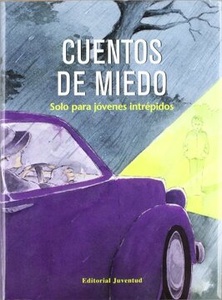 CUENTOS DE MIEDO . SOLO PARA JOVENES INTREPIDOS