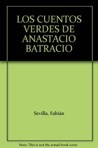 LOS CUENTOS VERDES DE ANASTACIO BATRACIO
