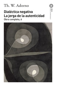 DIALECTICA NEGATIVA. LA JERGA DE LA AUTENTICIDAD