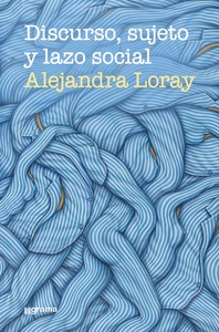 DISCURSO, SUJETO Y LAZO SOCIAL.