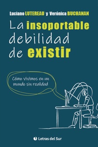 INSOPORTABLE DEBILIDAD DE EXISTIR, LA