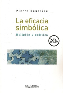 LA EFICACIA SIMBÓLICA: RELIGIÓN Y POLÍTICA (2º EDICIÓN)