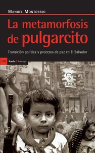 LA METAMORFOSIS DEL PULGARCITO. TRANSICIÓN POLÍT. Y PROCESO PAZ EN EL SALVADOR (R)(1999)