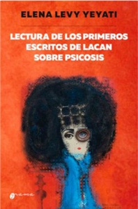 LECTURA DE LOS PRIMEROS ESCRITOS DE LACAN SOBRE PSICOSIS