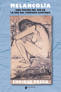 MELANCOLIA. UNA PASION DEL SER EN LA ERA DEL CONSUMO ILIMITADO