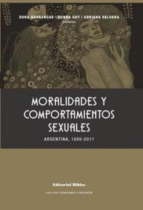MORALIDADES Y COMPORTAMIENTOS SEXUALES ARGENTINA 1880-2011